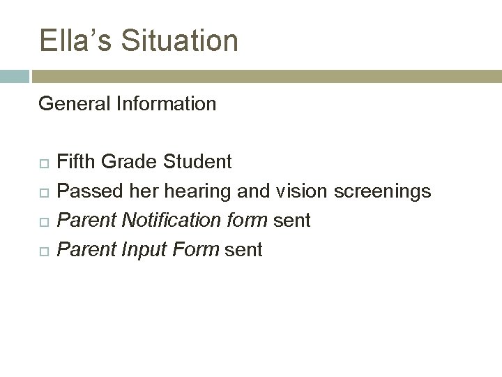 Ella’s Situation General Information Fifth Grade Student Passed her hearing and vision screenings Parent