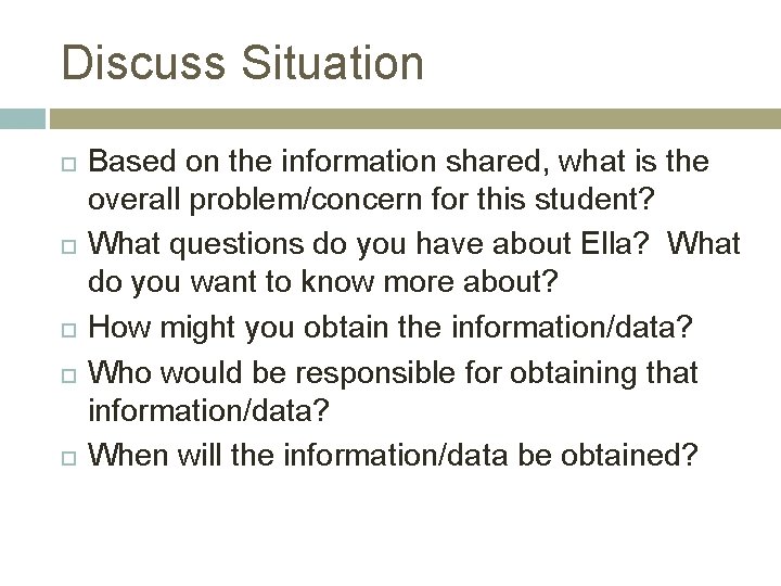 Discuss Situation Based on the information shared, what is the overall problem/concern for this