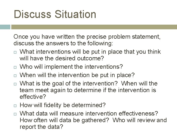 Discuss Situation Once you have written the precise problem statement, discuss the answers to