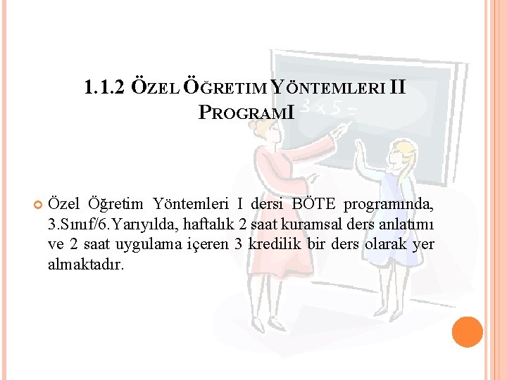 1. 1. 2 ÖZEL ÖĞRETIM YÖNTEMLERI II PROGRAMI Özel Öğretim Yöntemleri I dersi BÖTE