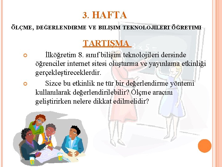 3. HAFTA ÖLÇME, DEĞERLENDIRME VE BILIŞIM TEKNOLOJILERI ÖĞRETIMI TARTIŞMA İlköğretim 8. sınıf bilişim teknolojileri