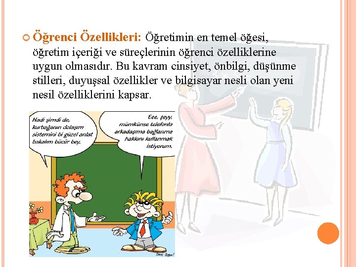  Öğrenci Özellikleri: Öğretimin en temel öğesi, öğretim içeriği ve süreçlerinin öğrenci özelliklerine uygun