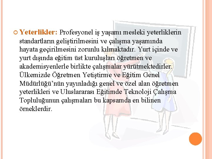  Yeterlikler: Profesyonel iş yaşamı mesleki yeterliklerin standartların geliştirilmesini ve çalışma yaşamında hayata geçirilmesini