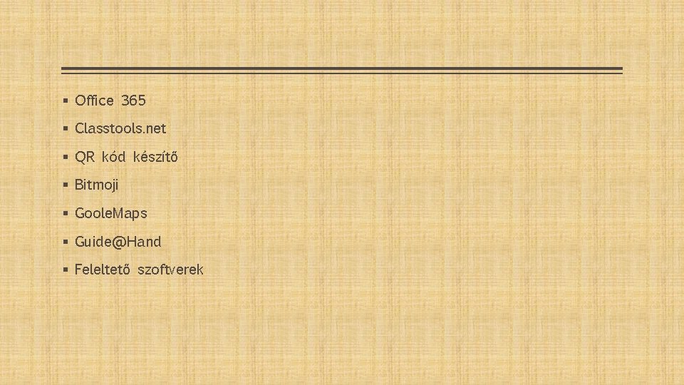 § Office 365 § Classtools. net § QR kód készítő § Bitmoji § Goole.