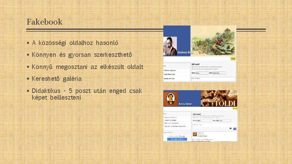 Fakebook § A közösségi oldalhoz hasonló § Könnyen és gyorsan szerkeszthető § Könnyű megosztani