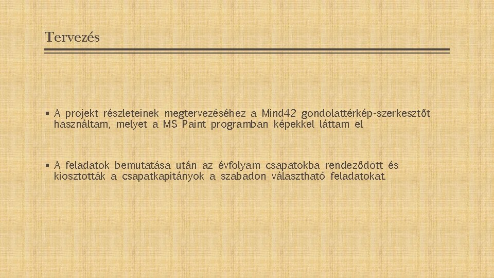 Tervezés § A projekt részleteinek megtervezéséhez a Mind 42 gondolattérkép-szerkesztőt használtam, melyet a MS