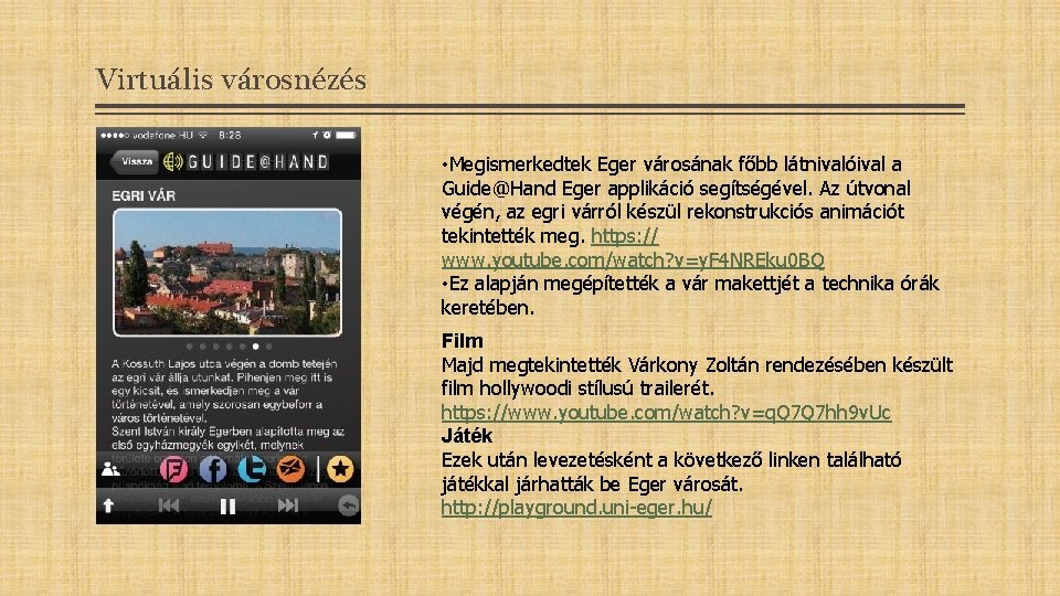 Virtuális városnézés • Megismerkedtek Eger városának főbb látnivalóival a Guide@Hand Eger applikáció segítségével. Az