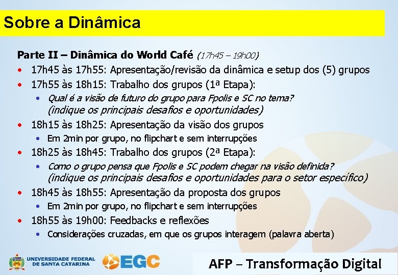 Sobre a Dinâmica Parte II – Dinâmica do World Café (17 h 45 –