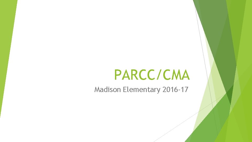 PARCC/CMA Madison Elementary 2016 -17 