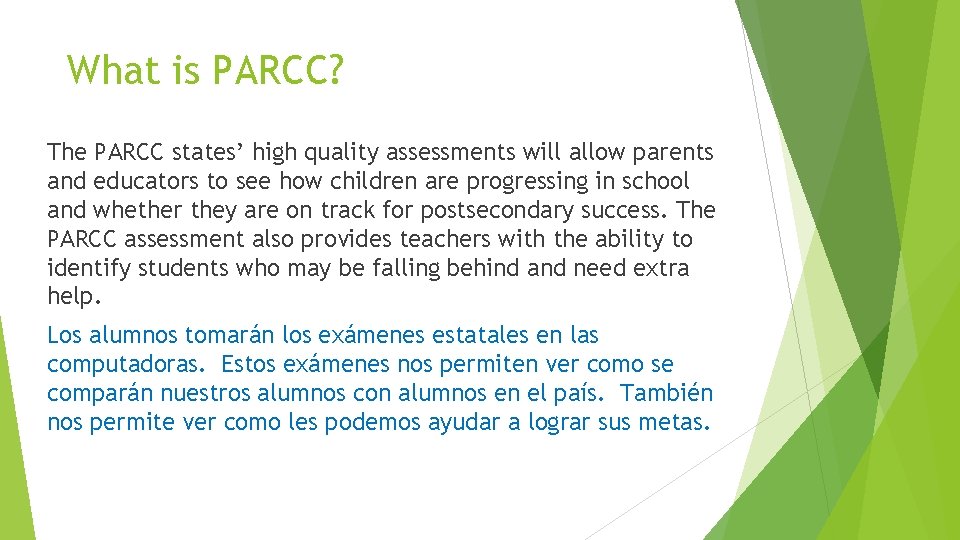 What is PARCC? The PARCC states’ high quality assessments will allow parents and educators