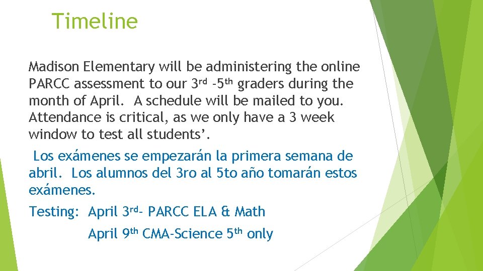 Timeline Madison Elementary will be administering the online PARCC assessment to our 3 rd