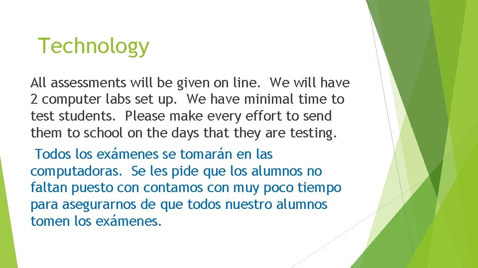 Technology All assessments will be given on line. We will have 2 computer labs