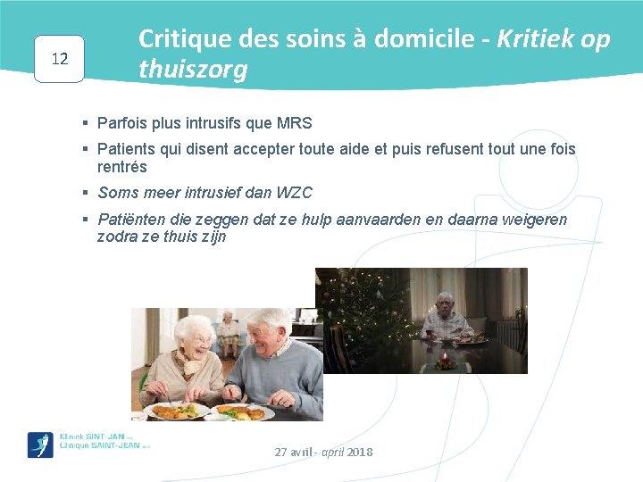 12 Critique des soins à domicile - Kritiek op thuiszorg § Parfois plus intrusifs