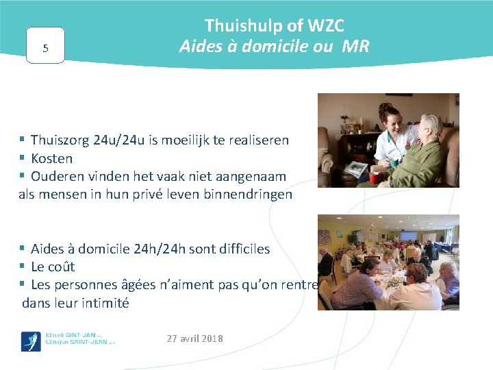 5 Thuishulp of WZC Aides à domicile ou MR § Thuiszorg 24 u/24 u