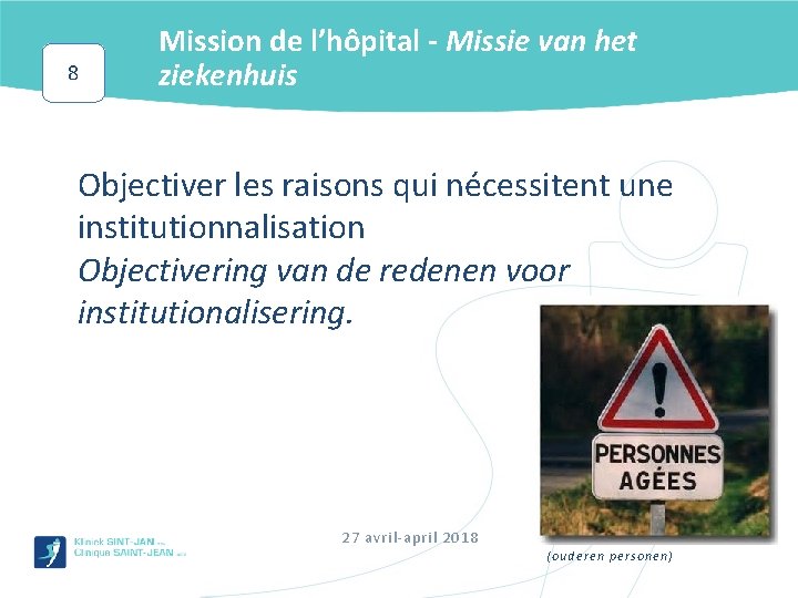 8 Mission de l’hôpital - Missie van het ziekenhuis Objectiver les raisons qui nécessitent