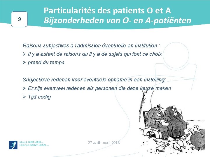 9 Particularités des patients O et A Bijzonderheden van O- en A-patiënten Raisons subjectives