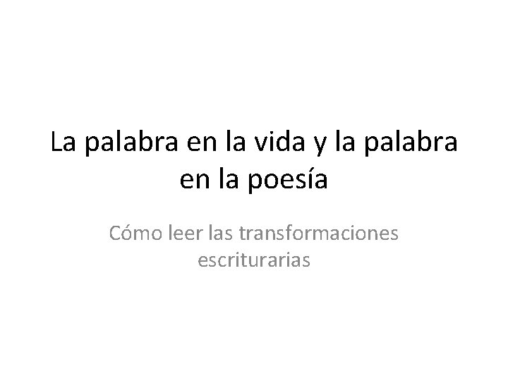 La palabra en la vida y la palabra en la poesía Cómo leer las
