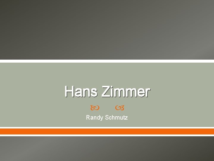 Hans Zimmer Randy Schmutz 