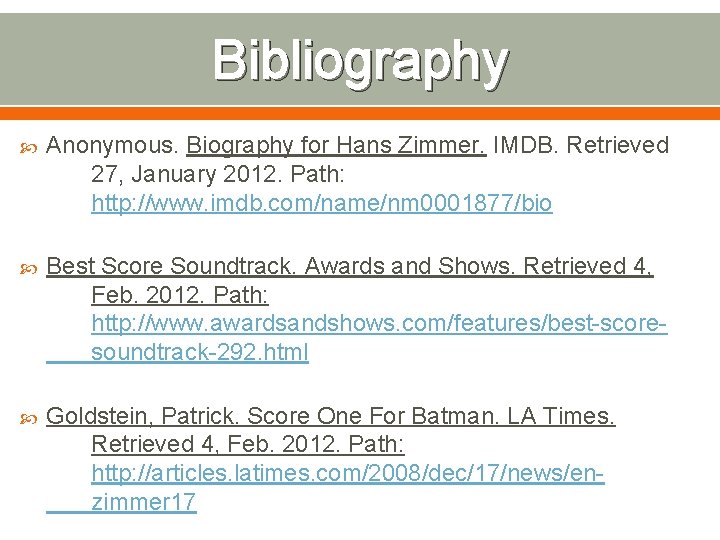 Bibliography Anonymous. Biography for Hans Zimmer. IMDB. Retrieved 27, January 2012. Path: http: //www.