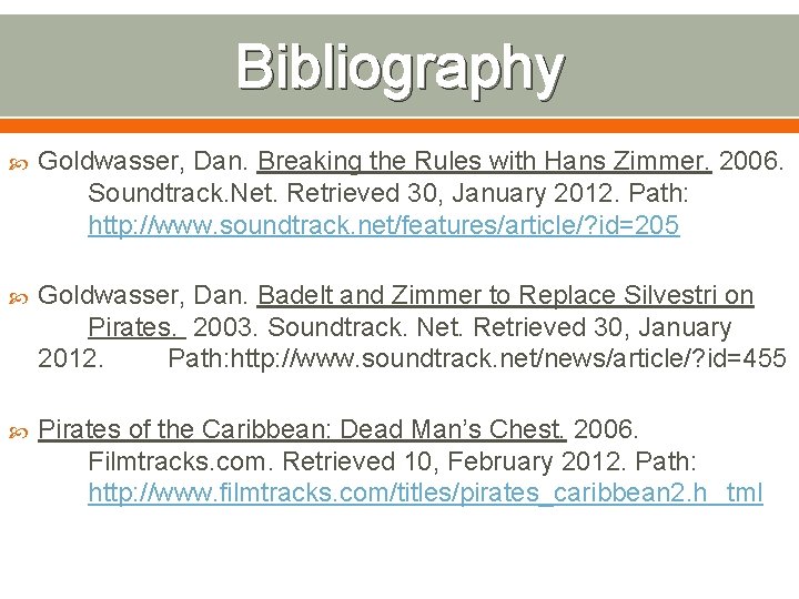 Bibliography Goldwasser, Dan. Breaking the Rules with Hans Zimmer. 2006. Soundtrack. Net. Retrieved 30,