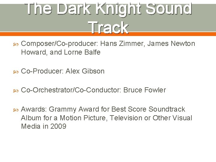 The Dark Knight Sound Track Composer/Co-producer: Hans Zimmer, James Newton Howard, and Lorne Balfe