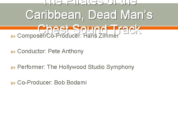  The Pirates of the Caribbean, Dead Man’s Chest Sound Track Composer/Co-Producer: Hans Zimmer