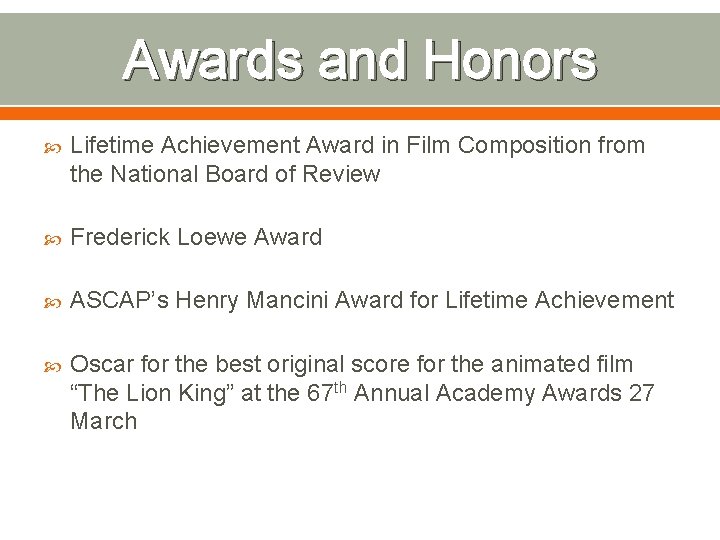 Awards and Honors Lifetime Achievement Award in Film Composition from the National Board of