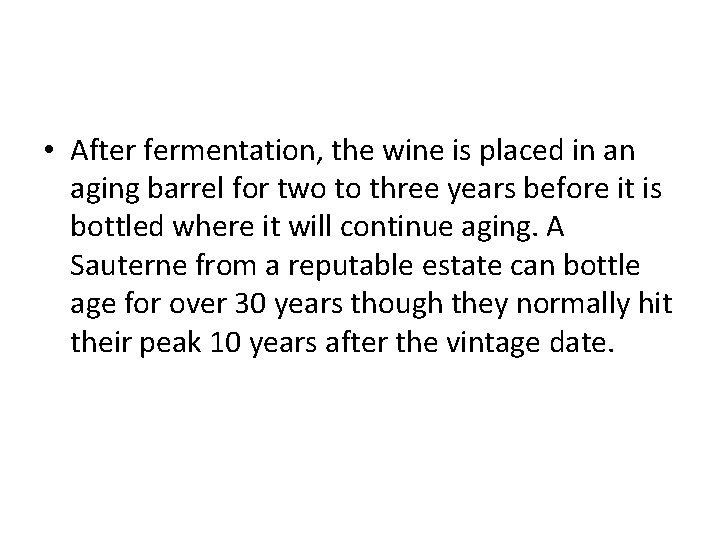  • After fermentation, the wine is placed in an aging barrel for two