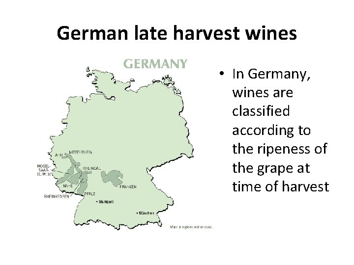 German late harvest wines • In Germany, wines are classified according to the ripeness