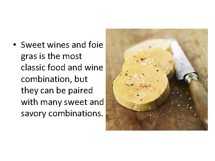  • Sweet wines and foie gras is the most classic food and wine