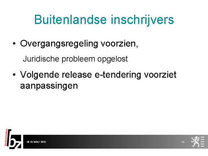 Buitenlandse inschrijvers • Overgangsregeling voorzien, Juridische probleem opgelost • Volgende release e-tendering voorziet aanpassingen