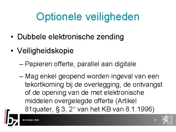 Optionele veiligheden • Dubbele elektronische zending • Veiligheidskopie – Papieren offerte, parallel aan digitale