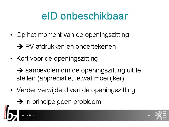 e. ID onbeschikbaar • Op het moment van de openingszitting PV afdrukken en ondertekenen