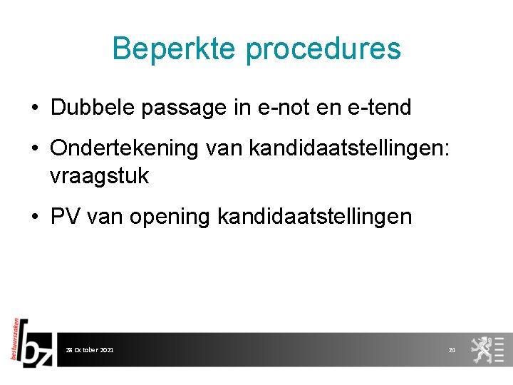 Beperkte procedures • Dubbele passage in e-not en e-tend • Ondertekening van kandidaatstellingen: vraagstuk