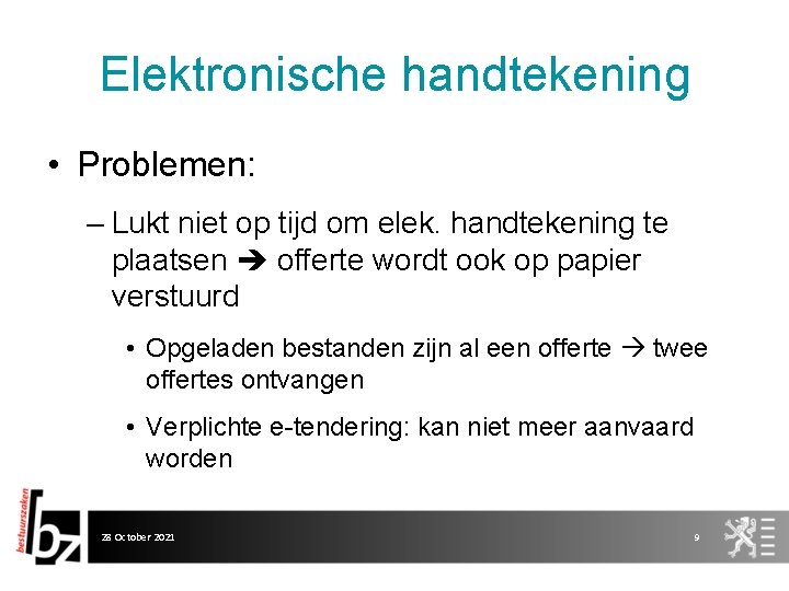 Elektronische handtekening • Problemen: – Lukt niet op tijd om elek. handtekening te plaatsen