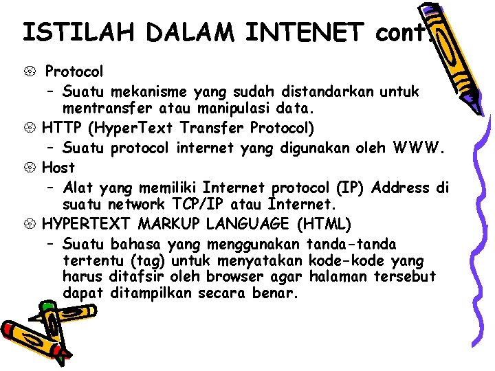 ISTILAH DALAM INTENET cont. { Protocol – Suatu mekanisme yang sudah distandarkan untuk mentransfer