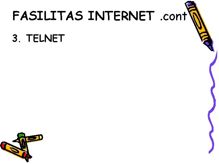 FASILITAS INTERNET. cont 3. TELNET 