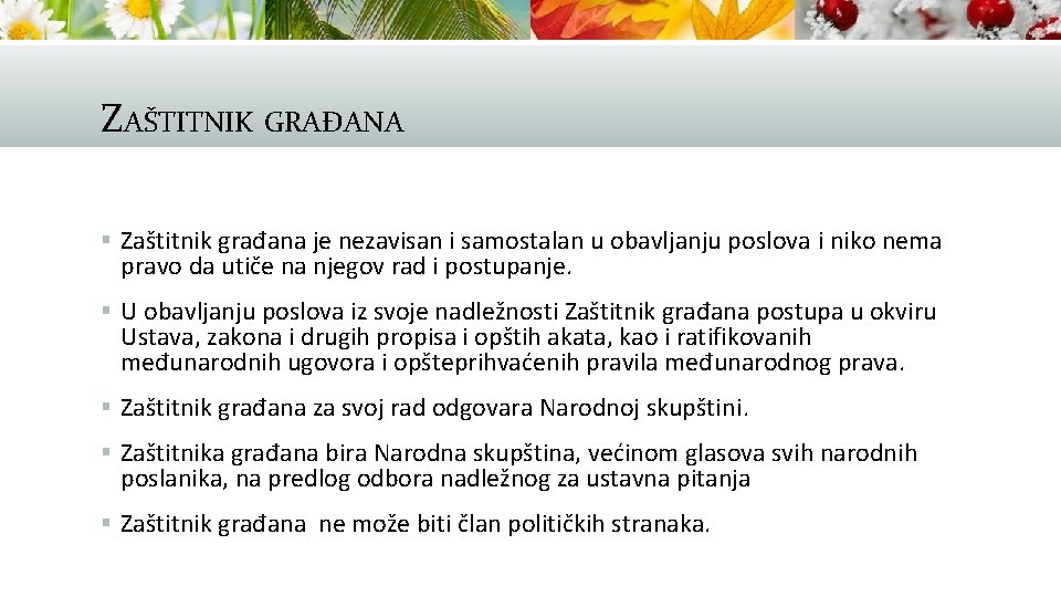 ZAŠTITNIK GRAĐANA § Zaštitnik građana je nezavisan i samostalan u obavljanju poslova i niko