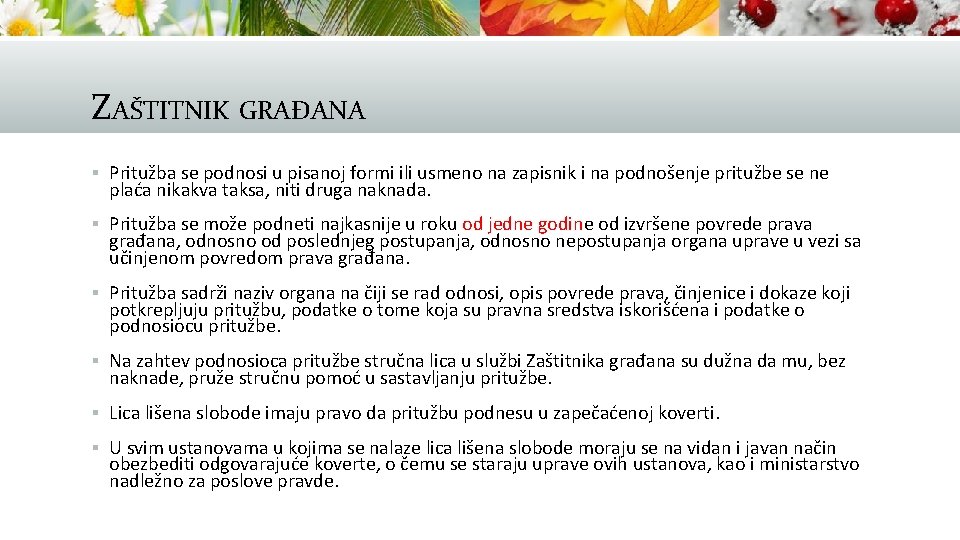 ZAŠTITNIK GRAĐANA § Pritužba se podnosi u pisanoj formi ili usmeno na zapisnik i