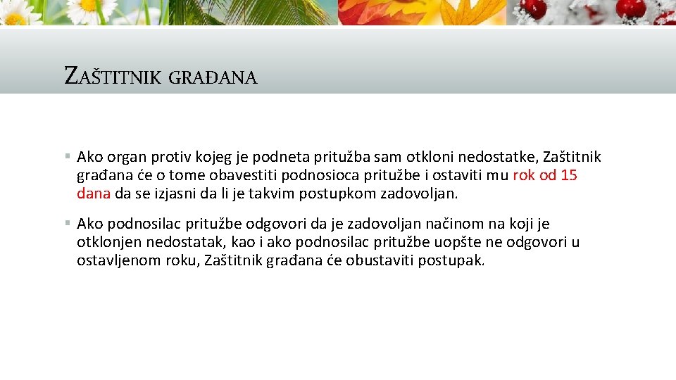 ZAŠTITNIK GRAĐANA § Ako organ protiv kojeg je podneta pritužba sam otkloni nedostatke, Zaštitnik