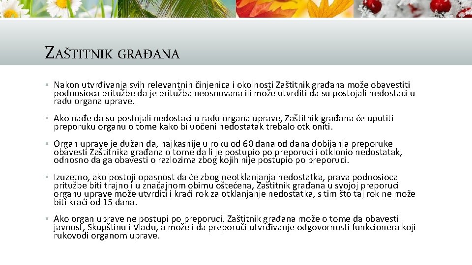 ZAŠTITNIK GRAĐANA § Nakon utvrđivanja svih relevantnih činjenica i okolnosti Zaštitnik građana može obavestiti