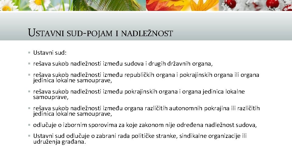 USTAVNI SUD-POJAM I NADLEŽNOST § Ustavni sud: § rešava sukob nadležnosti između sudova i