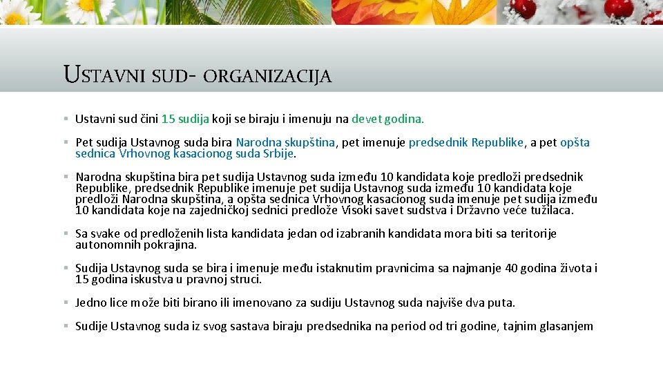 USTAVNI SUD- ORGANIZACIJA § Ustavni sud čini 15 sudija koji se biraju i imenuju