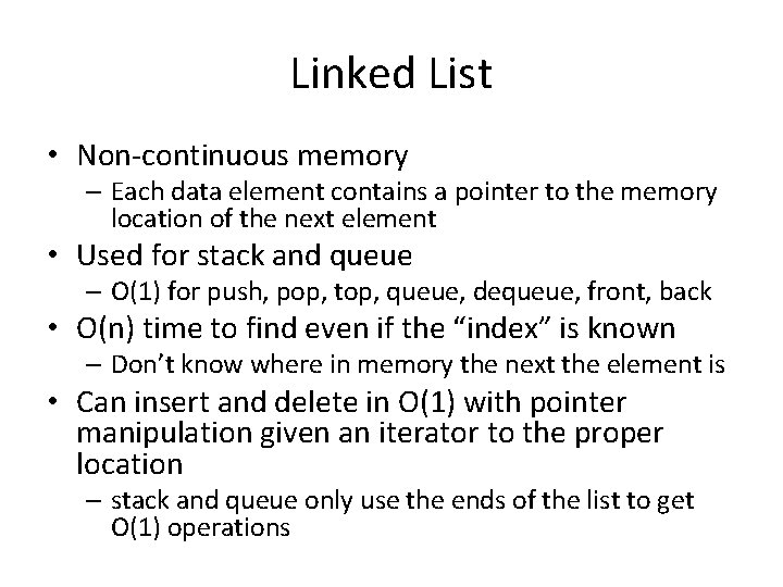 Linked List • Non-continuous memory – Each data element contains a pointer to the Linked List • Non-continuous memory – Each data element contains a pointer to the