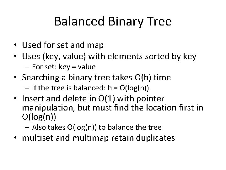 Balanced Binary Tree • Used for set and map • Uses (key, value) with Balanced Binary Tree • Used for set and map • Uses (key, value) with
