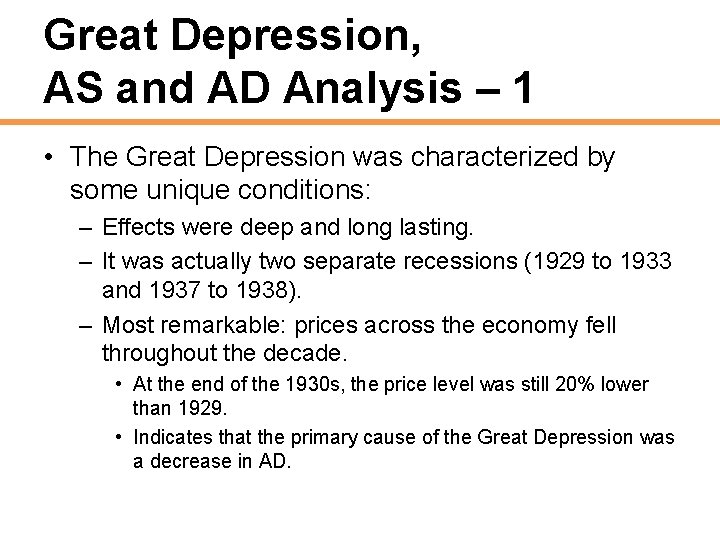 Great Depression, AS and AD Analysis – 1 • The Great Depression was characterized