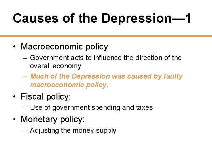 Causes of the Depression— 1 • Macroeconomic policy – Government acts to influence the