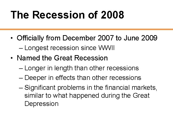 The Recession of 2008 • Officially from December 2007 to June 2009 – Longest