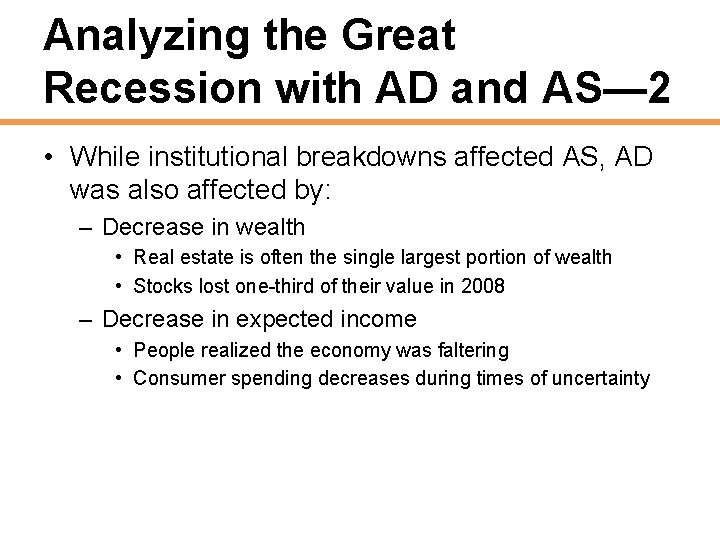 Analyzing the Great Recession with AD and AS— 2 • While institutional breakdowns affected