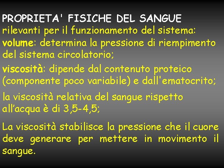 PROPRIETA' FISICHE DEL SANGUE rilevanti per il funzionamento del sistema: volume: determina la pressione